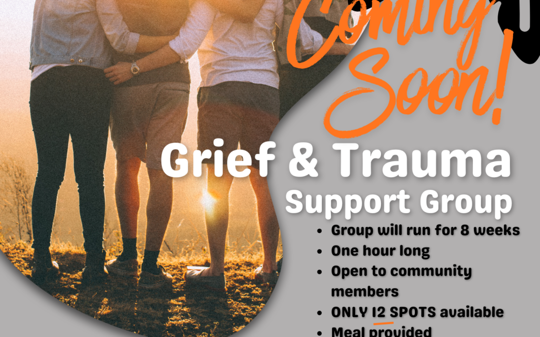Coming Soon: Grief & Trauma Support Group